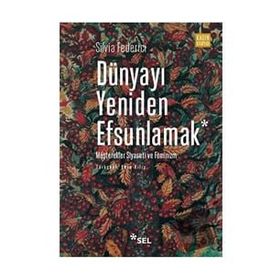 Dünyayı Yeniden Efsunlamak Silvia Federici