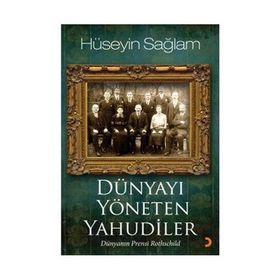 DÜNYAYI YÖNETEN YAHUDILER DÜNYANIN PRENSI ROTHSCHILD - HÜSEYİN SAĞLAM
