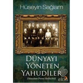 DÜNYAYI YÖNETEN YAHUDILER DÜNYANIN PRENSI ROTHSCHILD - HÜSEYİN SAĞLAM
