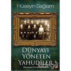 DÜNYAYI YÖNETEN YAHUDILER DÜNYANIN PRENSI ROTHSCHILD - HÜSEYİN SAĞLAM