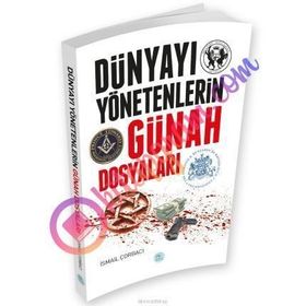 Dünyayı Yönetenlerin Günah Dosyaları - İsmail Çorbacı