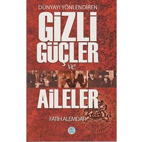 Dünyayı Yönlendiren Gizli Güçler ve Aileler - Fatih Alemdar