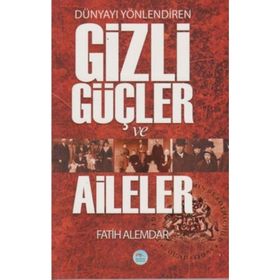Dünyayı Yönlendiren Gizli Güçler ve Aileler - Fatih Alemdar