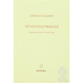 Dünyevileştirmeler - Giorgio Agamben