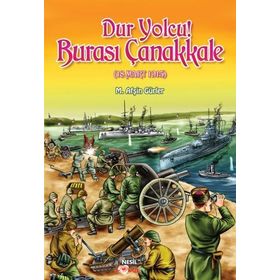 DUR YOLCU! BURASI ÇANAKKALE (18 MART 1915) - M. AFŞİN GÜRLER
