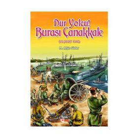 DUR YOLCU! BURASI ÇANAKKALE (18 MART 1915) - M. AFŞİN GÜRLER