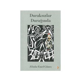 Duraksızlar Durağında - Elinka Emel Güneş - Cinius Yayınları