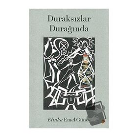 Duraksızlar Durağında - Elinka Emel Güneş - Cinius Yayınları
