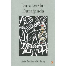 Duraksızlar Durağında - Elinka Emel Güneş - Cinius Yayınları