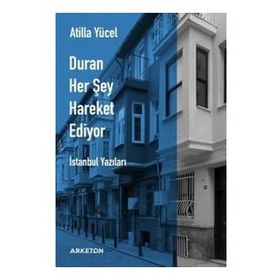 Duran Her Şey Hareket Ediyor - Atilla Yücel