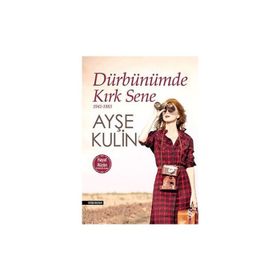 Dürbünümde Kırk Sene - Ayşe Kulin