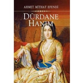 DÜRDANE HANIM - AHMET MITHAT EFENDI (ISBN:9786051001937)