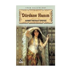 DÜRDANE HANIM - AHMET MITHAT EFENDI (ISBN:9786051001937)