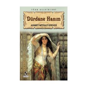 DÜRDANE HANIM - AHMET MITHAT EFENDI (ISBN:9786051001937)
