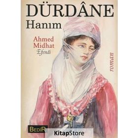 DÜRDANE HANIM - AHMET MITHAT EFENDI