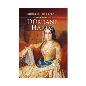 DÜRDANE HANIM - AHMET MITHAT EFENDI