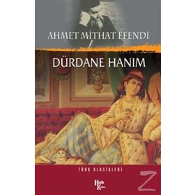 DÜRDANE HANIM - AHMET MITHAT EFENDI