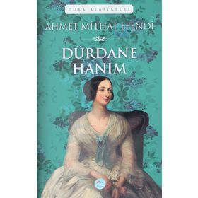 DÜRDANE HANIM - AHMET MITHAT EFENDI