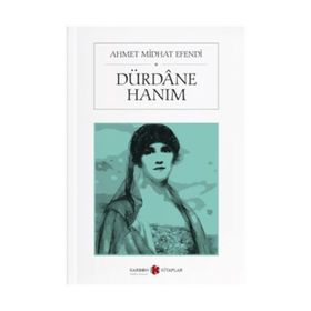 DÜRDANE HANIM - AHMET MITHAT EFENDI