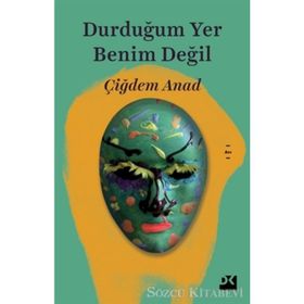 Durduğum Yer Benim Değil - Çiğdem Anad