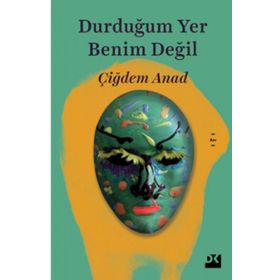 Durduğum Yer Benim Değil - Çiğdem Anad