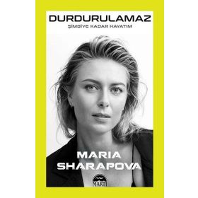 Durdurulamaz Şimdiye Kadar Hayatım - Maria Sharapova