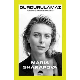 Durdurulamaz Şimdiye Kadar Hayatım - Maria Sharapova