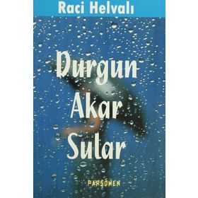 DURGUN AKAR SULAR - RACI HELVALI