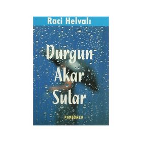 DURGUN AKAR SULAR - RACI HELVALI