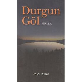 DURGUN GÖL - ZAFER KIBAR