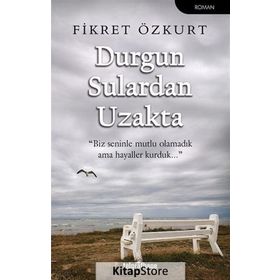 Durgun Sulardan Uzakta - Fikret Özkurt