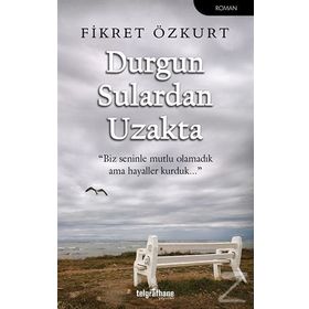 Durgun Sulardan Uzakta - Fikret Özkurt