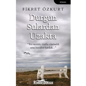Durgun Sulardan Uzakta - Fikret Özkurt