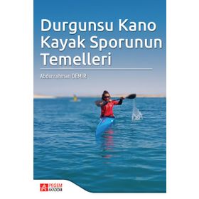 Durgunsu Kano Kayak Sporunun Temelleri - Pegem Akademi Yayıncılık