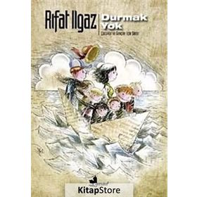 DURMAK YOK ÇOCUKLAR VE GENÇLER İÇİN ŞİİRLER - RIFAT ILGAZ