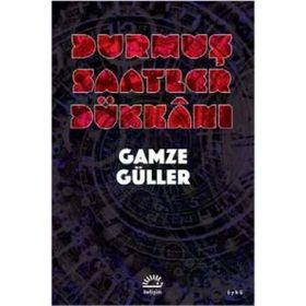 Durmuş Saatler Dükkanı - Gamze Güller