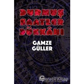 Durmuş Saatler Dükkanı - Gamze Güller