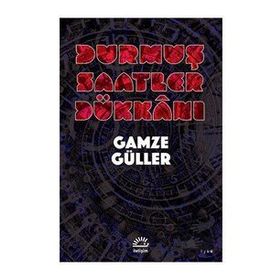 Durmuş Saatler Dükkanı - Gamze Güller