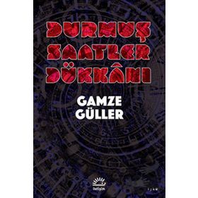 Durmuş Saatler Dükkanı - Gamze Güller