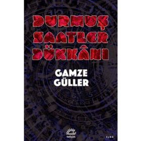 Durmuş Saatler Dükkanı - Gamze Güller