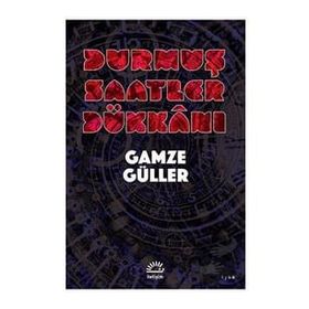 Durmuş Saatler Dükkanı - Gamze Güller