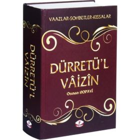 DÜRRETÜ´N-NÂSIHÎN DÜRRETÜ´L VÂIZÎN VAAZLAR, SOHBETLER, KISSALAR - OSMAN HOPAVÎ