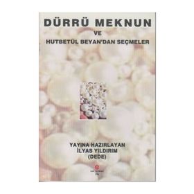 DÜRRÜ MEKNUN VE HUTBETÜL BEYAN'DAN SEÇMELER - İLYAS YILDIRIM