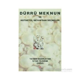 DÜRRÜ MEKNUN VE HUTBETÜL BEYAN'DAN SEÇMELER - İLYAS YILDIRIM