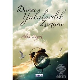 Dursa Yakalardık Zamanı - Akın Zayim
