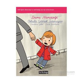 Duru Narçiçeği Okula Gitmek İstemiyor - Lucie Durbiano Laurence Gillot Laurance Gillot