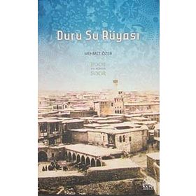 DURU SU RÜYASI SIVEREK'TEN PARIS'E UZANAN UNUTULMAZ BIR YAŞAM ÖYKÜSÜ - MEHMET ÖZER