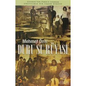 DURU SU RÜYASI SIVEREK'TEN PARIS'E UZANAN UNUTULMAZ BIR YAŞAM ÖYKÜSÜ - MEHMET ÖZER