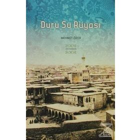 DURU SU RÜYASI SIVEREK'TEN PARIS'E UZANAN UNUTULMAZ BIR YAŞAM ÖYKÜSÜ - MEHMET ÖZER