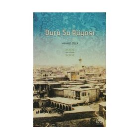 DURU SU RÜYASI SIVEREK'TEN PARIS'E UZANAN UNUTULMAZ BIR YAŞAM ÖYKÜSÜ - MEHMET ÖZER